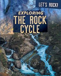 Cover image for Exploring the Rock Cycle