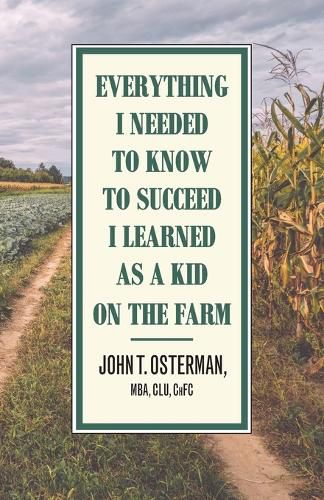 Cover image for Everything I Needed to Know to Succeed I Learned as a Kid on the Farm