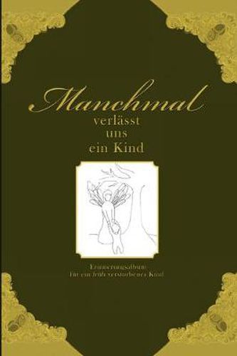 Cover image for Manchmal verlasst uns ein Kind - Erinnerungsalbum fur ein fruh verstorbenes Kind