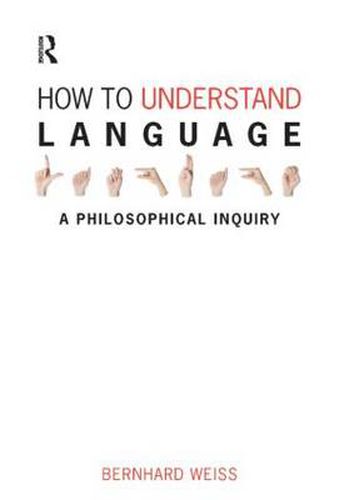 Cover image for How to Understand Language: A Philosophical Inquiry