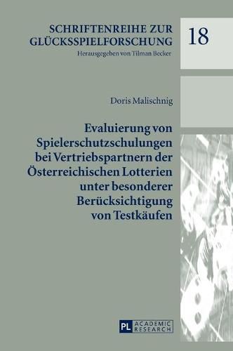 Cover image for Evaluierung Von Spielerschutzschulungen Bei Vertriebspartnern Der Oesterreichischen Lotterien Unter Besonderer Beruecksichtigung Von Testkaeufen