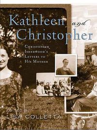 Cover image for Kathleen and Christopher: Christopher Isherwood's Letters to His Mother