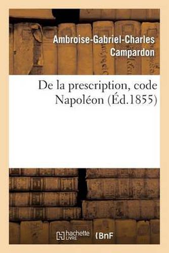 de la Prescription, Code Napoleon: Acte Public Pour La Licence