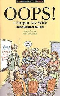 Cover image for Oops! I Forgot My Wife Discussion Guide