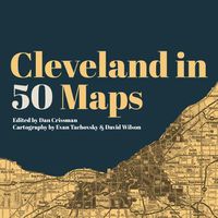 Cover image for Cleveland in 50 Maps