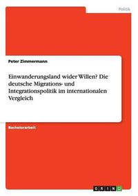 Cover image for Einwanderungsland wider Willen? Die deutsche Migrations- und Integrationspolitik im internationalen Vergleich