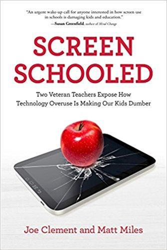 Cover image for Screen Schooled: Two Veteran Teachers Expose How Technology Overuse is Making Our Kids Dumber