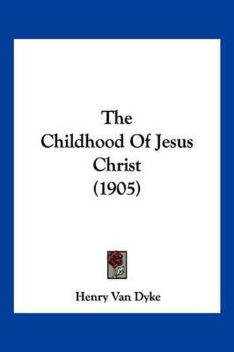 Cover image for The Childhood of Jesus Christ (1905)