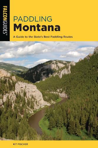 Cover image for Paddling Montana: A Guide to the State's Best Paddling Routes