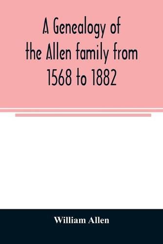 Cover image for A genealogy of the Allen family from 1568 to 1882