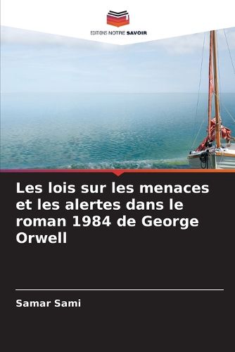 Cover image for Les lois sur les menaces et les alertes dans le roman 1984 de George Orwell