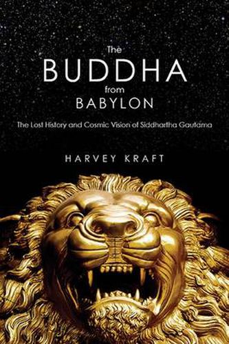 Cover image for The Buddha from Babylon: The Lost History and Cosmic Vision of Siddhartha Gautama