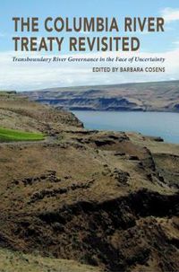 Cover image for The Columbia River Treaty Revisited: Transboundary River Governance in the Face of Uncertainty