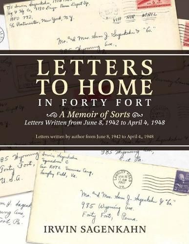 Cover image for Letters to Home in Forty Fort: A Memoir of Sorts  - Letters Written from June 8, 1942 to April 4, 1948