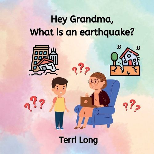 Cover image for Hey Grandma, What is an Earthquake?