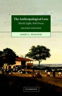 Cover image for The Anthropological Lens: Harsh Light, Soft Focus