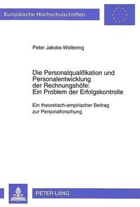 Cover image for Die Personalqualifikation Und Personalentwicklung Der Rechnungshoefe: Ein Problem Der Erfolgskontrolle: Ein Theoretisch-Empirischer Beitrag Zur Personalforschung