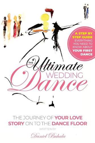 Cover image for The Ultimate Wedding Dance: STEP BY STEP GUIDE, Everything you need to know about your First Dance.
