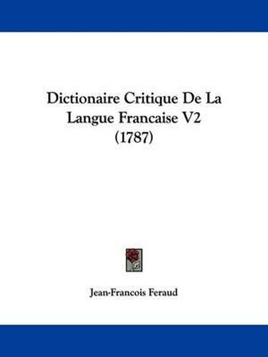 Cover image for Dictionaire Critique De La Langue Francaise V2 (1787)