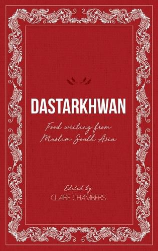 Cover image for Dastarkhwan: Food Writing from Muslim South Asia