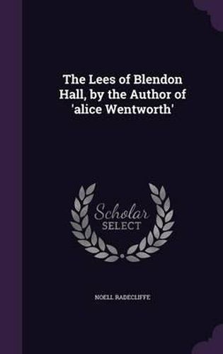 The Lees of Blendon Hall, by the Author of 'Alice Wentworth