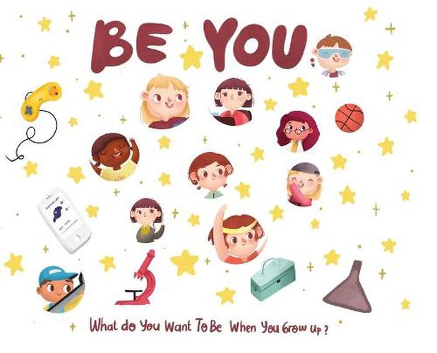 Cover image for Be You - what do I want to be when I grow up kids book: What do I want to be when I grow up?