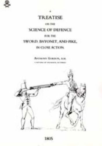 Cover image for Treatise on the Science of Defence for Sword, Bayonet and Pike in Close Action (1805)