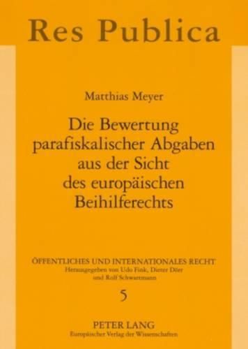 Cover image for Die Bewertung Parafiskalischer Abgaben Aus Der Sicht Des Europaeischen Beihilferechts