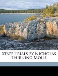 Cover image for State Trials by Nicholas Thirning Moile