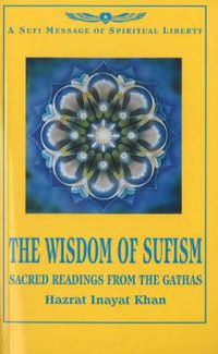 Cover image for Wisdom of Sufism: Sacred Readings from the Gathas
