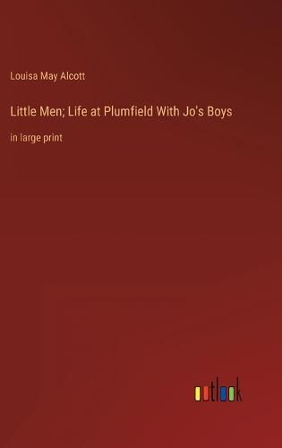 Cover image for Little Men; Life at Plumfield With Jo's Boys