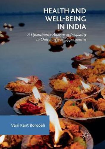 Cover image for Health and Well-Being in India: A Quantitative Analysis of Inequality in Outcomes and Opportunities