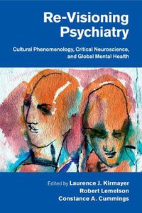 Cover image for Re-Visioning Psychiatry: Cultural Phenomenology, Critical Neuroscience, and Global Mental Health