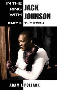 Cover image for In the Ring With Jack Johnson - Part II: The Reign