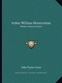 Cover image for Arthur William Heintzelman: Modern American Etchers