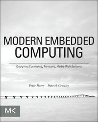 Cover image for Modern Embedded Computing: Designing Connected, Pervasive, Media-Rich Systems