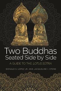 Cover image for Two Buddhas Seated Side by Side: A Guide to the Lotus Sutra