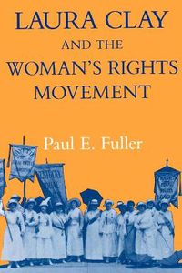 Cover image for Laura Clay and the Woman's Rights Movement