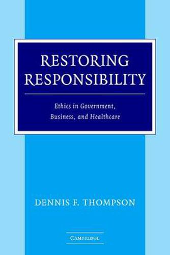 Cover image for Restoring Responsibility: Ethics in Government, Business, and Healthcare