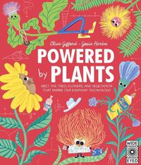 Cover image for Powered by Plants: Meet the Trees, Flowers, and Vegetation That Inspire Our Everyday Technology