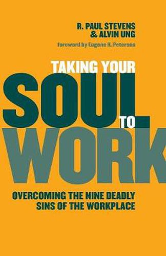 Taking Your Soul to Work: Overcoming the Nine Deadly Sins of the Workplace