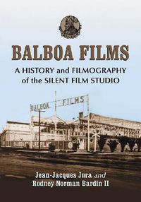 Cover image for Balboa Films: A History and Filmography of the Silent Film Studio