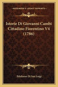 Cover image for Istorie Di Giovanni Cambi Cittadino Fiorentino V4 (1786)