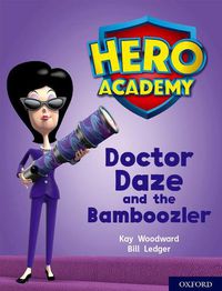 Cover image for Hero Academy: Oxford Level 8, Purple Book Band: Doctor Daze and the Bamboozler