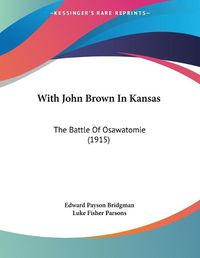 Cover image for With John Brown in Kansas: The Battle of Osawatomie (1915)