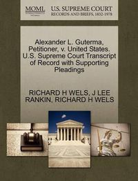 Cover image for Alexander L. Guterma, Petitioner, V. United States. U.S. Supreme Court Transcript of Record with Supporting Pleadings