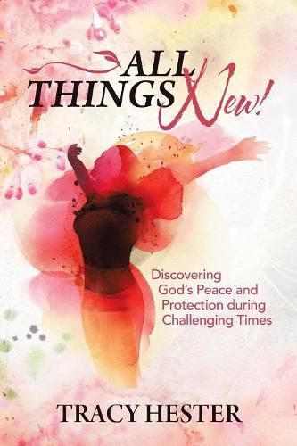 Cover image for All Things New!: Discovering God'S Peace and Protection During Challenging Times