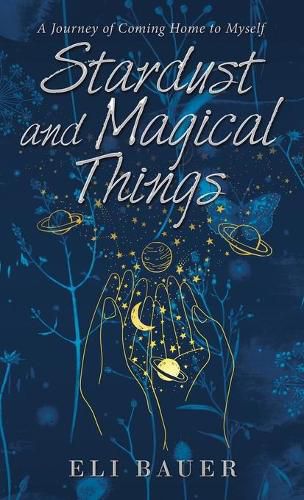 Cover image for Stardust and Magical Things: A Journey of Coming Home to Myself