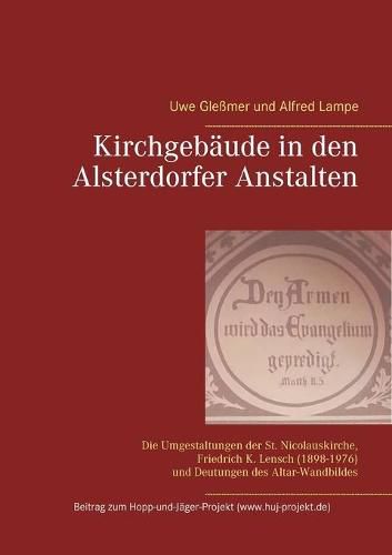 Cover image for Kirchgebaude in den Alsterdorfer Anstalten: Die Umgestaltungen der St. Nicolauskirche, Friedrich K. Lensch (1898-1976) und Deutungen des Altar-Wandbildes