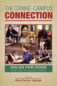 Cover image for The Canine-Campus Connection: Roles for Dogs in the Lives of College Students